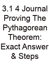3.1 4 Journal Proving The Pythagorean Theorem: Exact Answer & Steps
