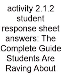 Activity 2.1.2 Student Response Sheet Answers: The Complete Guide Students Are Raving About