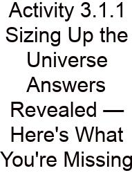 Activity 3.1.1 Sizing Up The Universe Answers Revealed — Here's What You're Missing