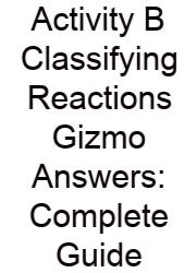 Activity B Classifying Reactions Gizmo Answers: Complete Guide