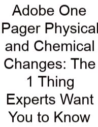 Adobe One Pager Physical And Chemical Changes: The 1 Thing Experts Want You To Know