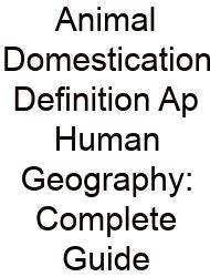Animal Domestication Definition Ap Human Geography: Complete Guide