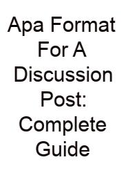 Apa Format For A Discussion Post: Complete Guide