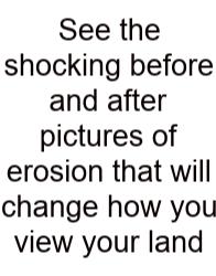 See The Shocking Before And After Pictures Of Erosion That Will Change How You View Your Land