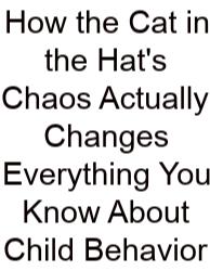 How The Cat In The Hat's Chaos Actually Changes Everything You Know About Child Behavior