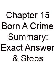 Chapter 15 Born A Crime Summary: Exact Answer & Steps
