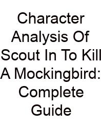 Character Analysis Of Scout In To Kill A Mockingbird: Complete Guide