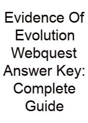 Evidence Of Evolution Webquest Answer Key: Complete Guide