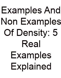Examples And Non Examples Of Density: 5 Real Examples Explained