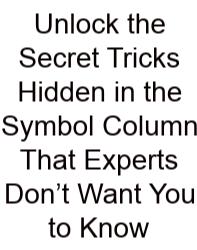 Unlock The Secret Tricks Hidden In The Symbol Column That Experts Don’t Want You To Know