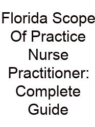 Florida Scope Of Practice Nurse Practitioner: Complete Guide