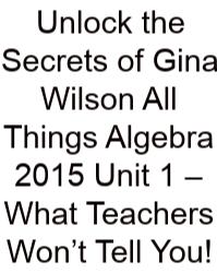 Unlock The Secrets Of Gina Wilson All Things Algebra 2015 Unit 1 – What Teachers Won’t Tell You!