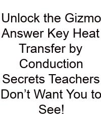 Unlock The Gizmo Answer Key Heat Transfer By Conduction Secrets Teachers Don’t Want You To See!