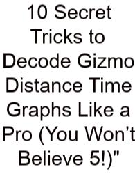 10 Secret Tricks To Decode Gizmo Distance Time Graphs Like A Pro (You Won’t Believe 5!)