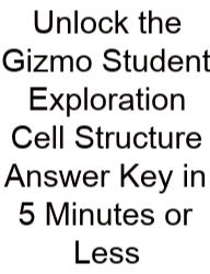 Unlock The Gizmo Student Exploration Cell Structure Answer Key In 5 Minutes Or Less