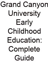 Grand Canyon University Early Childhood Education: Complete Guide