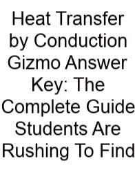 Heat Transfer By Conduction Gizmo Answer Key: The Complete Guide Students Are Rushing To Find