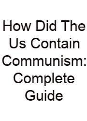 How Did The Us Contain Communism: Complete Guide