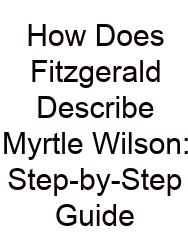 How Does Fitzgerald Describe Myrtle Wilson: Step-by-Step Guide