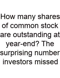 How Many Shares Of Common Stock Are Outstanding At Year-end? The Surprising Number Investors Missed