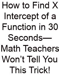 How To Find X Intercept Of A Function In 30 Seconds—Math Teachers Won’t Tell You This Trick!