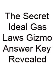 The Secret Ideal Gas Laws Gizmo Answer Key Revealed