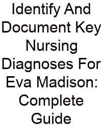 Identify And Document Key Nursing Diagnoses For Eva Madison: Complete Guide