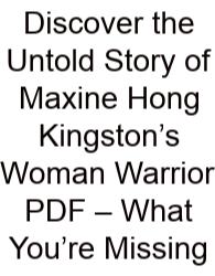 Discover The Untold Story Of Maxine Hong Kingston’s Woman Warrior PDF – What You’re Missing