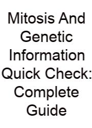 Mitosis And Genetic Information Quick Check: Complete Guide