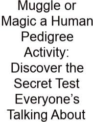 Muggle Or Magic A Human Pedigree Activity: Discover The Secret Test Everyone’s Talking About