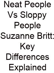 Neat People Vs Sloppy People Suzanne Britt: Key Differences Explained