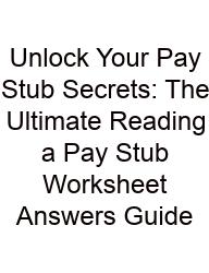 Unlock Your Pay Stub Secrets: The Ultimate Reading A Pay Stub Worksheet Answers Guide