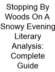 Stopping By Woods On A Snowy Evening Literary Analysis: Complete Guide