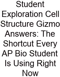 Student Exploration Cell Structure Gizmo Answers: The Shortcut Every AP Bio Student Is Using Right Now
