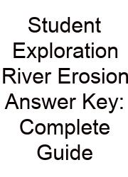 Student Exploration River Erosion Answer Key: Complete Guide