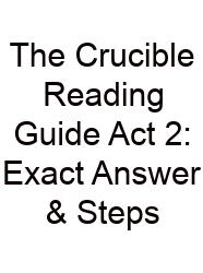 The Crucible Reading Guide Act 2: Exact Answer & Steps