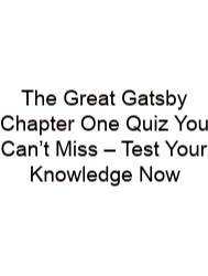 The Great Gatsby Chapter One Quiz You Can’t Miss – Test Your Knowledge Now
