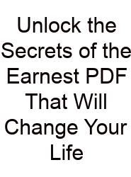 Unlock The Secrets Of The Earnest PDF That Will Change Your Life