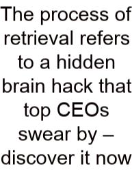 The Process Of Retrieval Refers To A Hidden Brain Hack That Top CEOs Swear By – Discover It Now