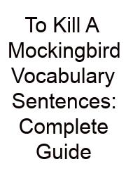 To Kill A Mockingbird Vocabulary Sentences: Complete Guide