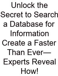 Unlock The Secret To Search A Database For Information Create A Faster Than Ever—Experts Reveal How!