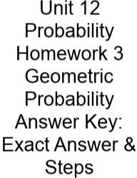 Unit 12 Probability Homework 3 Geometric Probability Answer Key: Exact Answer & Steps