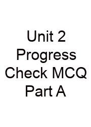 Unit 2 Progress Check MCQ Part A