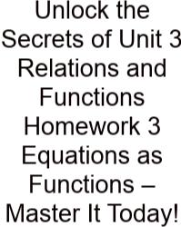 Unlock The Secrets Of Unit 3 Relations And Functions Homework 3 Equations As Functions – Master It Today!