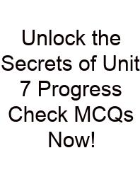 Unlock The Secrets Of Unit 7 Progress Check MCQs Now!