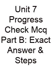 Unit 7 Progress Check Mcq Part B: Exact Answer & Steps