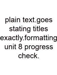 Plain Text.goes Stating Titles Exactly.formatting Unit 8 Progress Check.