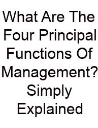 What Are The Four Principal Functions Of Management? Simply Explained