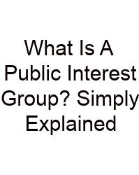 What Is A Public Interest Group? Simply Explained