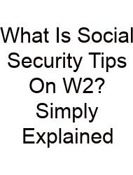 What Is Social Security Tips On W2? Simply Explained